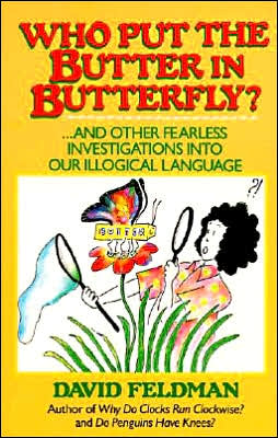 Book Who Put Butter in Butterfly...and Other Fearless Investigations Into Our Illogial Language free