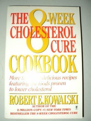 Book The 8-Week Cholesterol Cure Cookbook: More Than 200 Delicious Recipes Featuring the Foods Proven to Lower Cholesterol free
