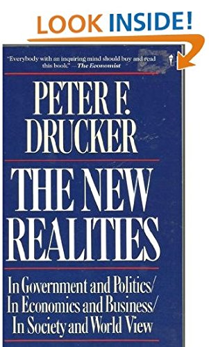Book The New Realities: In Goverment and Politics in Economics and Business in Society and World View free