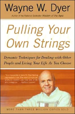 Book Pulling Your Own Strings: Dynamic Techniques for Dealing with Other People and Living Your Life As You Choose free