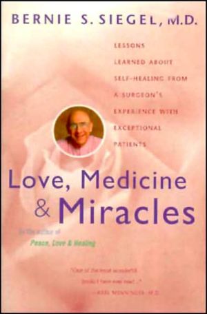 Book Love, Medicine and Miracles: Lessons Learned about Self-Healing from a Surgeon's Experience with Exceptional Patients free