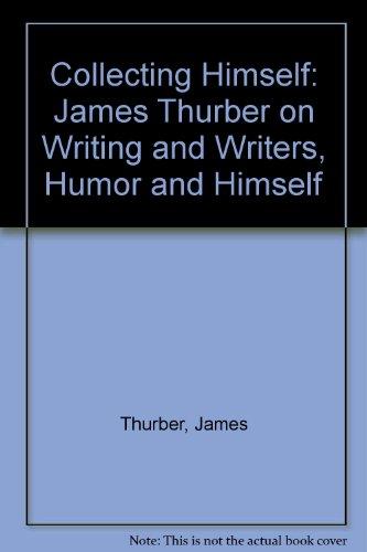Book Collecting Himself: James Thurber on Writers, Humor, and Himself free Book Collecting Himself: James Thurber on Writers, Humor, and Himself free