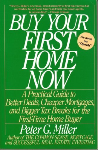 Book Buy Your First Home Now: A Practical Guide to Better Deals, Cheaper Mortgages, and Bigger Tax Breaks for the First-Time Home Buyer free