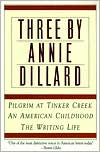 Book Three by Annie Dillard: The Writing Life, An American Childhood, Pilgrim at Tinker Creek free Book Three by Annie Dillard: The Writing Life, An American Childhood, Pilgrim at Tinker Creek free