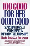 Book Too Good for Her Own Good: Searching for Self and Intimacy in Important Relationships free