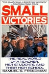 Book Small Victories: The Real World of a Teacher, Her Students, and Their High School free