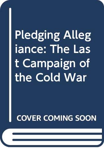 Book Pledging Allegiance: The Last Campaign of the Cold War free