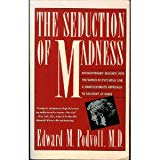 Book The Seduction of Madness: Revolutionary Insights into the World of Psychosis and a Compassionate Approach to Recovery at Home free
