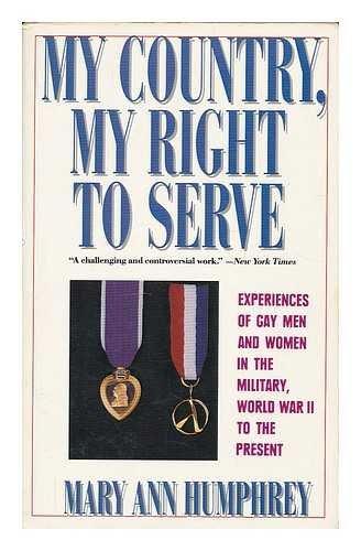 Book My Country, My Right to Serve: Experiences of Gay Men and Women in the Military, World War II to the Present free