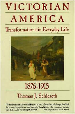 Book Victorian America: Transformations in Everyday Life, 1876-1915 (Everyday Life in America) free