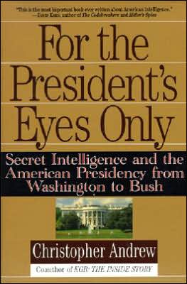 Book For the President's Eyes Only: Secret Intelligence and the American Presidency from Washington to Bush free