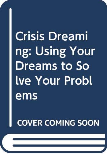Book Crisis Dreaming: Using Your Dreams to Solve Your Problems free