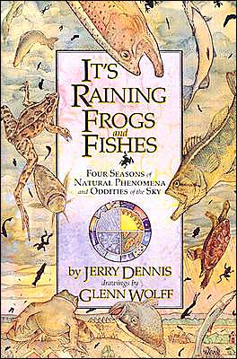 Book It's Raining Frogs and Fishes: Four Seasons of Natural Phenomena and Oddities of the Sky free