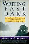 Book Writing Past Dark: Envy, Fear, Distraction and Other Dilemmas in the Writer's Life free