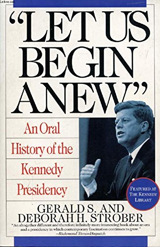Book Let Us Begin Anew: An Oral History of the Kennedy Presidency free