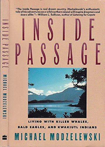 Book Inside Passage: Living With Killer Whales, Bald Eagles, and Kwakiutl Indians free