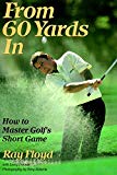 Book From 60 Yards In: How to Master Golf's Short Game free