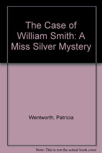 Book The Case of William Smith: A Miss Silver Mystery free