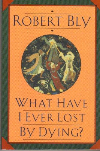 Book What Have I Ever Lost by Dying?: Collected Prose Poems free