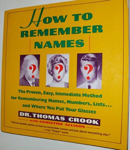 Book How to Remember Names/the Proven, Easy, Immediate Method for Remembering Names, Numbers, Lists...and Where You Put Your Glasses free