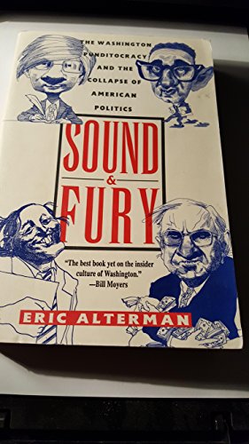 Book Sound And Fury: The Washington Punditocracy And The Collapse Of American Politics free