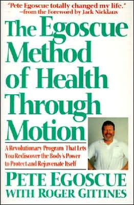 Book The Egoscue Method of Health Through Motion: Revolutionary Program That Lets You Rediscover the Body's Power to Rejuvenate It free