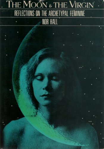 Book The Moon and the Virgin: Reflections on the Archetypal Feminine free