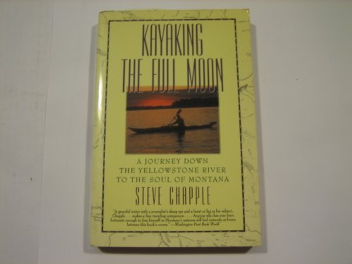 Book Kayaking the Full Moon: A Journey Down the Yellowstone River to the Soul of Montana free