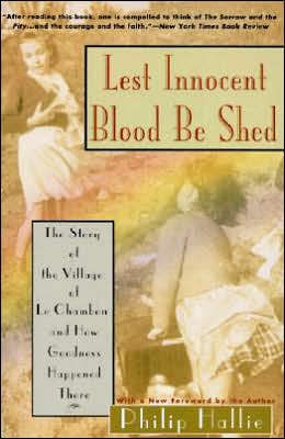 Book Lest Innocent Blood Be Shed: The Story of the Village of Le Chambon and How Goodness Happened There free