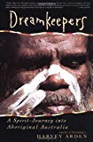 Book Dreamkeepers: A Spirit-Journey into Aboriginal Australia free