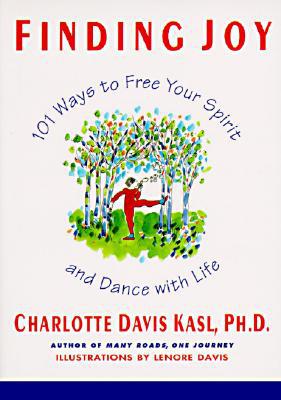 Book Finding Joy: 101 Ways to Free Your Spirit and Dance with Life free