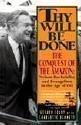 Book Thy Will Be Done: The Conquest of the Amazon : Nelson Rockefeller and Evangelism in the Age of Oil free