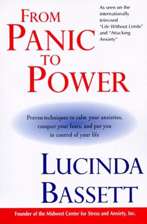 Book From Panic to Power: Proven Techniques to Calm Your Anxieties, Conquer Your Fears, and Put You in Control of Your Life free