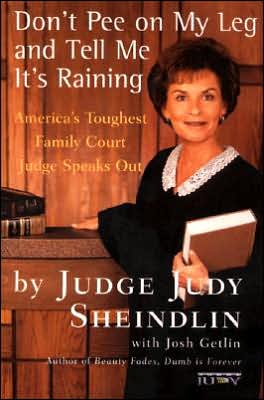 Book Don't Pee on My Leg and Tell Me It's Raining: America's Toughest Family Court Judge Speaks Out free