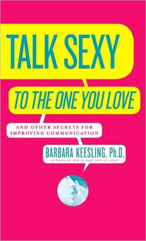 Book Talk Sexy to the One You Love: And Other Secrets for Improving Communication free