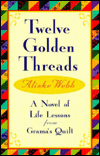 Book Twelve Golden Threads: A Novel of Life Lessons from Grama's Quilt free