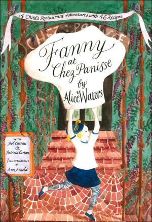 Book Fanny at Chez Panisse: A Child's Restaurant Adventures With 46 Recipes free