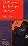 Book Full Woman, Fleshly Apple, Hot Moon: Selected Poems of Pablo Neruda free