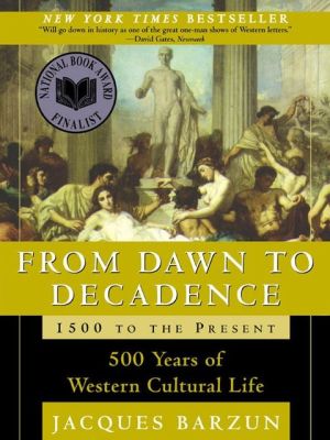 Book From Dawn to Decadence: 1500 to the Present: 500 Years of Western Cultural Life free