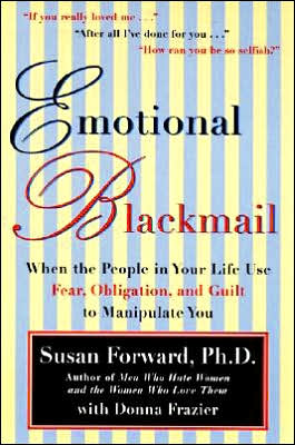 Book Emotional Blackmail: When the People in Your Life Use Fear, Obligation, and Guilt to Manipulate You free