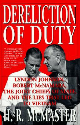 Book Dereliction of Duty: Johnson, McNamara, the Joint Chiefs of Staff, and the Lies That Led to Vietnam free