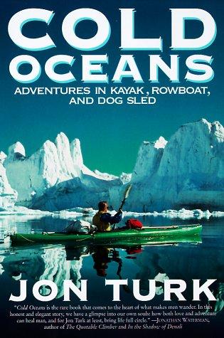 Book Cold Oceans: Adventures in Kayak, Rowboat, and Dogsled free