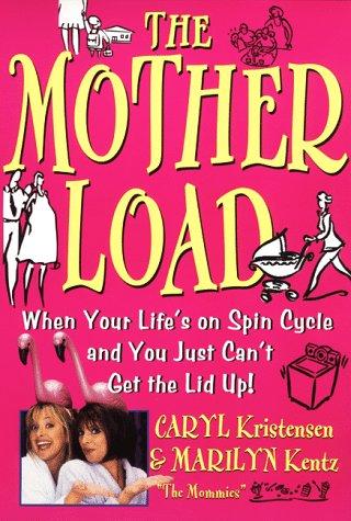 Book The Motherload: When Your Life's on Spin Cycle and You Just Can't Get the Lid up! free