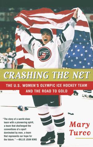 Book Crashing the Net: The U.S. Women's Olympic Ice Hockey Team and the Road to Gold free