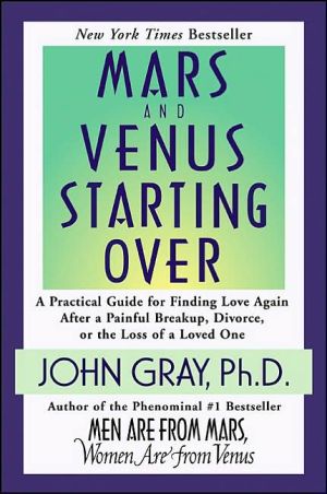 Book Mars and Venus Starting Over: A Practical Guide for Finding Love Again After a Painful Breakup, Divorce, or the Loss of a Loved One free