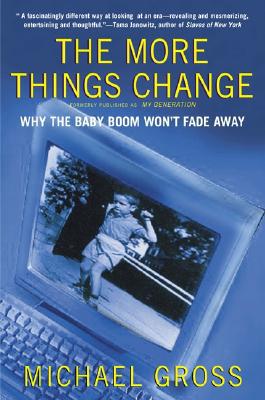 Book The More Things Change: Why the Baby Boom Won&#39;t Fade Away free