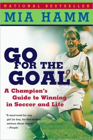 Book Go For the Goal: A Champion's Guide To Winning In Soccer And Life free