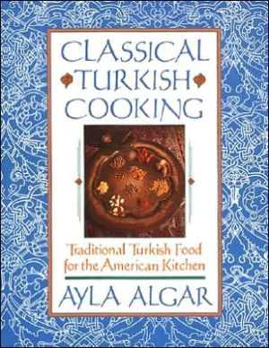 Book Classical Turkish Cooking: Traditional Turkish Food for the American Kitchen free