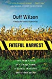 Book Fateful Harvest: The True Story of a Small Town, a Global Industry, and a Toxic Secret free