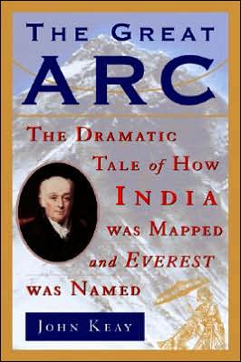 Book The Great Arc: The Dramatic Tale of How India Was Mapped and Everest Was Named free